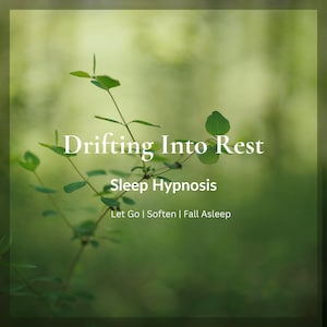 Könnte beinhalten: Ein ruhiges Bild mit dem Text "Drifting Into Rest" und "Sleep Hypnosis". Grüne Blätter und Zweige im Vordergrund vor einem verschwommenen grünen Hintergrund. Der Text "Let Go | Soften | Fall Asleep" befindet sich unten.