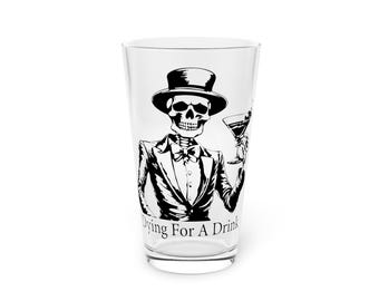 Pint Glass, Dying For A Drink Funny Glass - Great for Parties, Gifts, Statement Piece, Drinkware, Barware, Novelty Glass, Ships from the USA