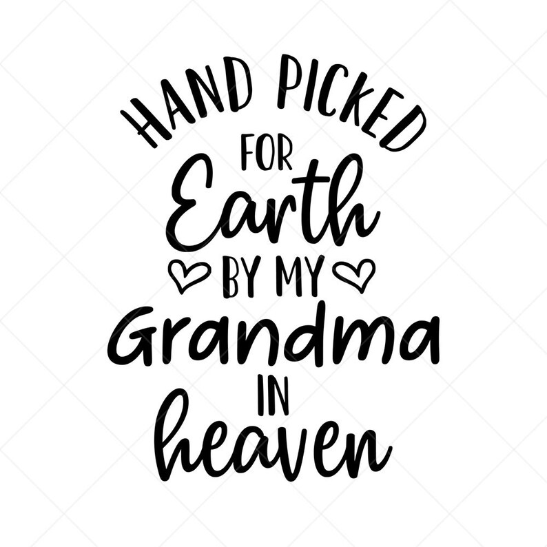 Download Hand Picked For Earth By My Grandma in Heaven SVG Newborn ...