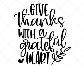 Give Thanks With a Grateful Heart SVG, Fall SVG, Thanksgiving SVG, Png, Eps, Dxf, Cricut, Cut Files, Silhouette Files, Download, Print