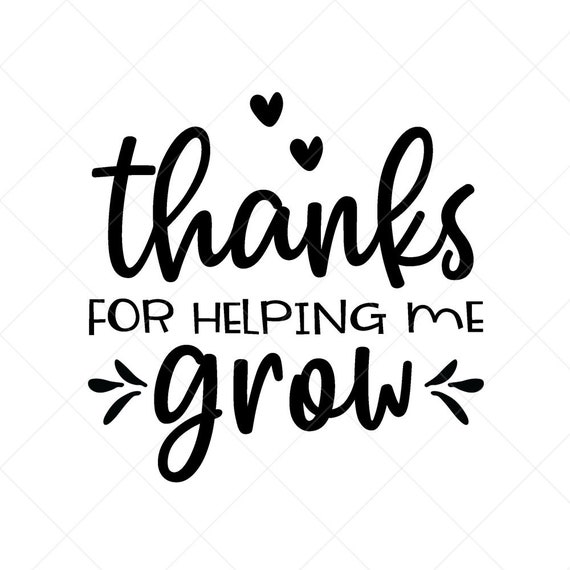 Thanks For Helping Me Grow SVG End Of School SVG Student Etsy