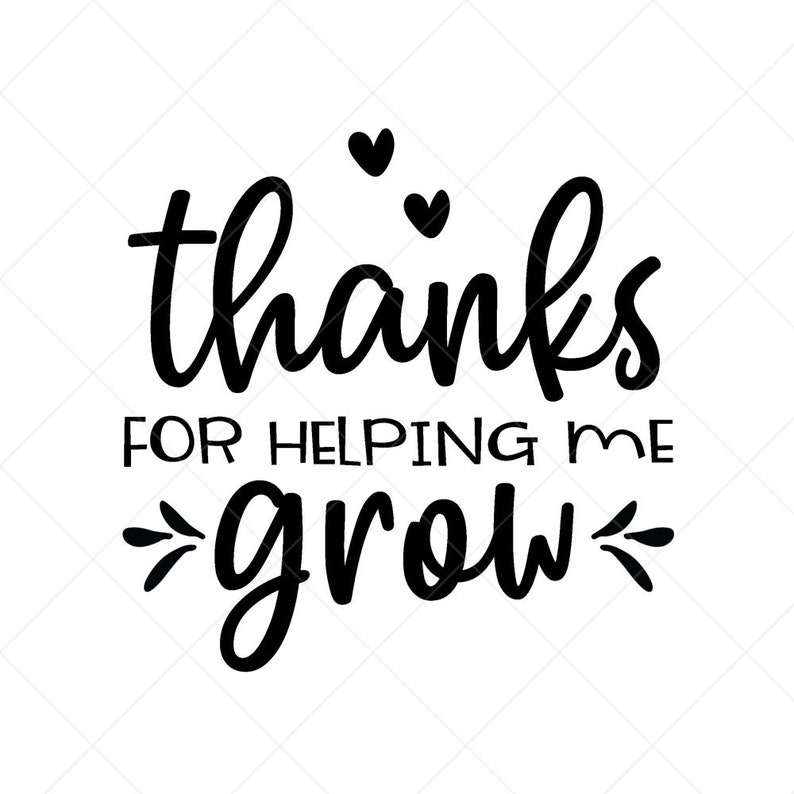thanks for helping me grow svg end of school svg student