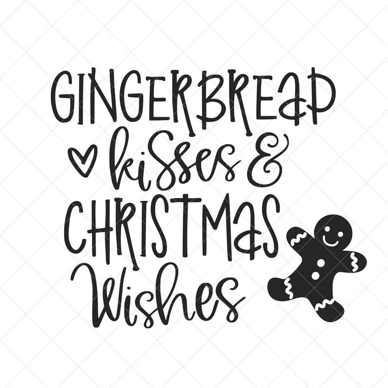 Gingerbread Kisses and Christmas Wishes SVG, Gingerbread SVG, Holiday SVG, Cricut, Cut Files, Silhouette Files, Download, Print image 1