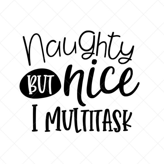 Download Naughty But Nice I Multitask Svg Christmas Svg Holiday Svg Etsy