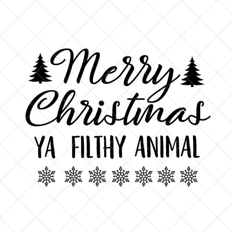 Merry Christmas You Filthy Animal Xmas SVG File