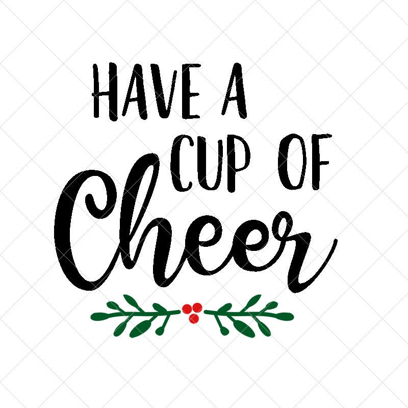 Download Have a Cup of Cheer SVG Christmas SVG Holiday SVG Png Eps ...