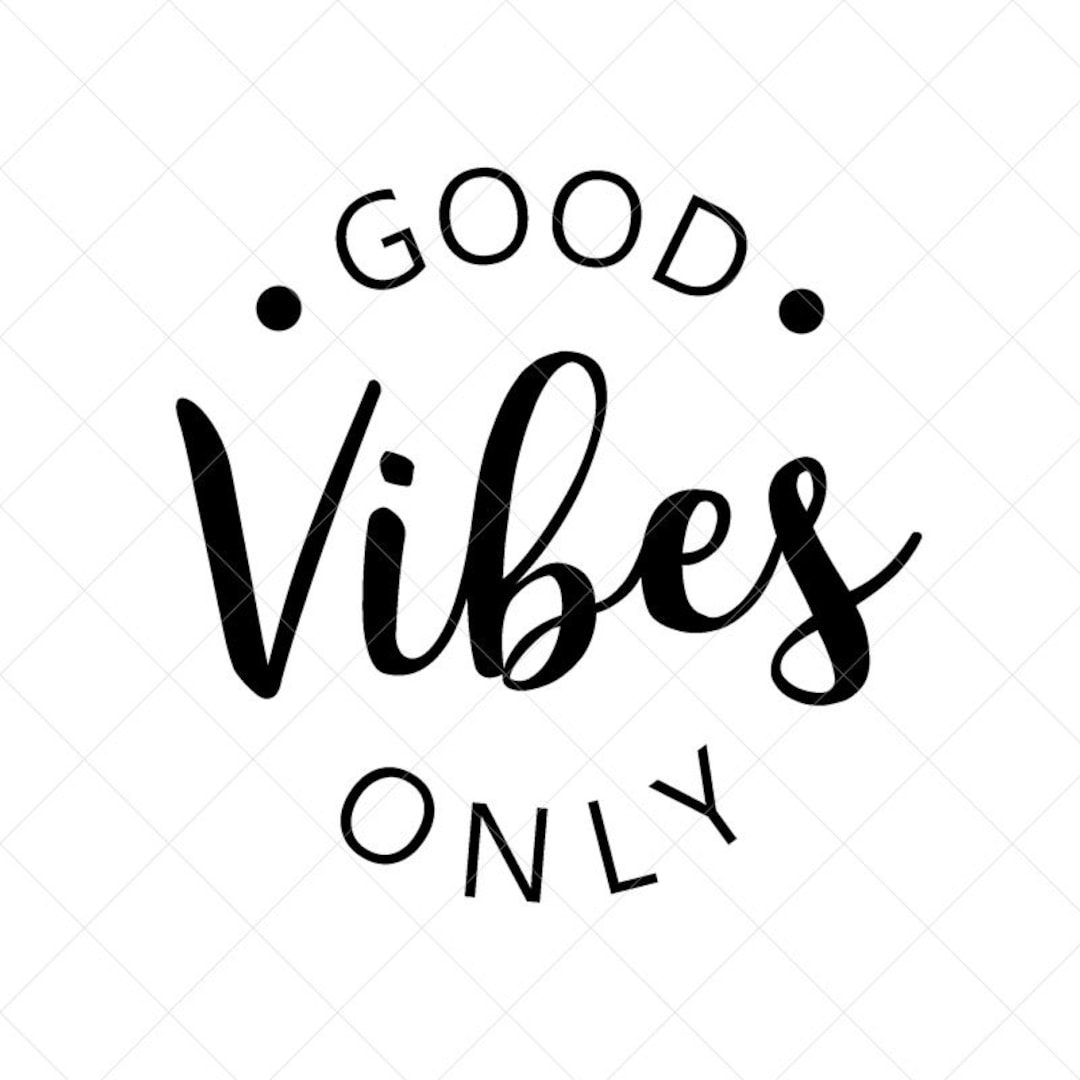 Good Vibes Only SVG, Quote SVG, Inspiration SVG, Png, Eps, Dxf, Cricut