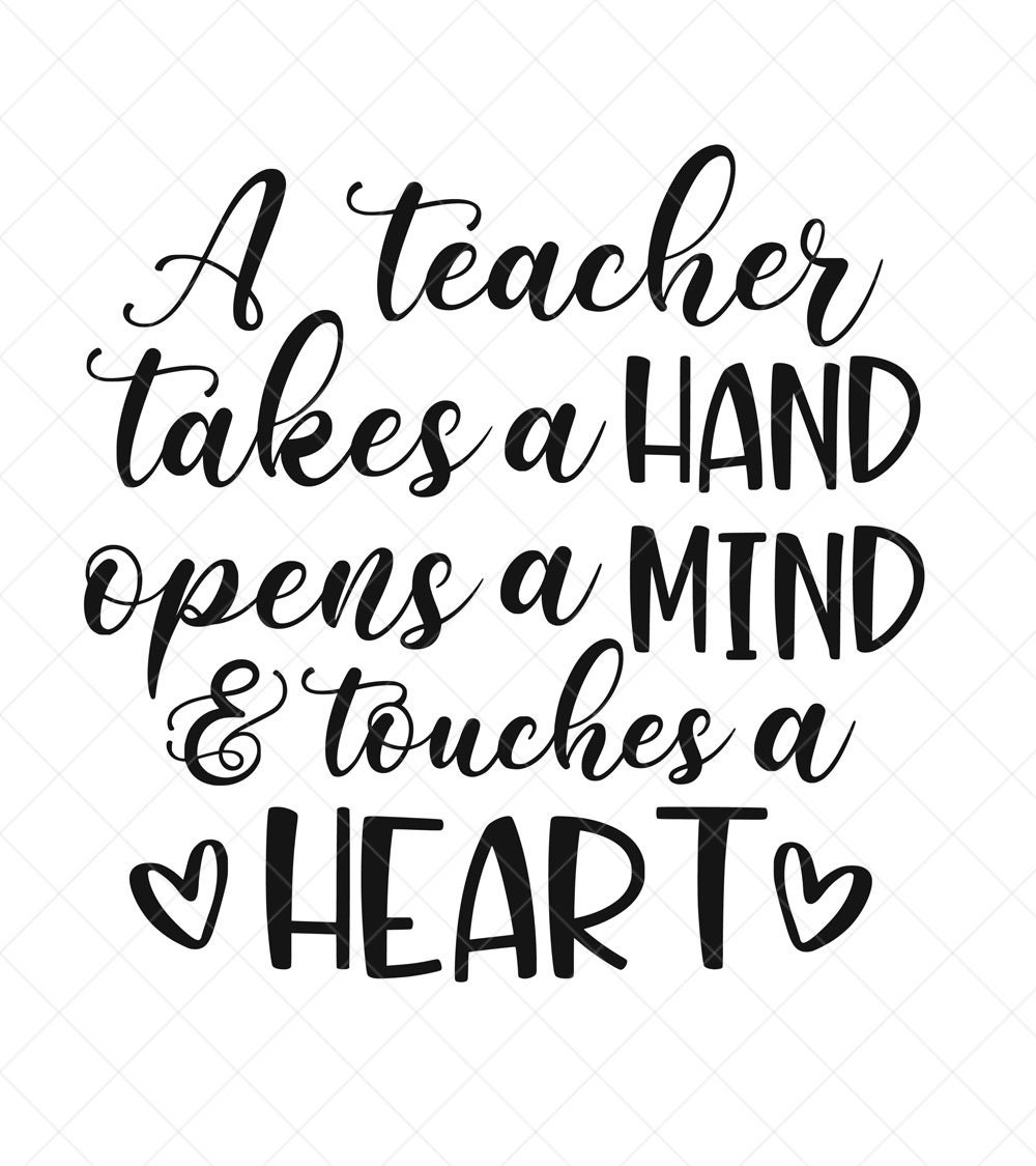 A Teacher Takes a Hand Opens A Mind and Touches a Heart SVG, Png, Eps, Dxf, Cricut, Cut Files