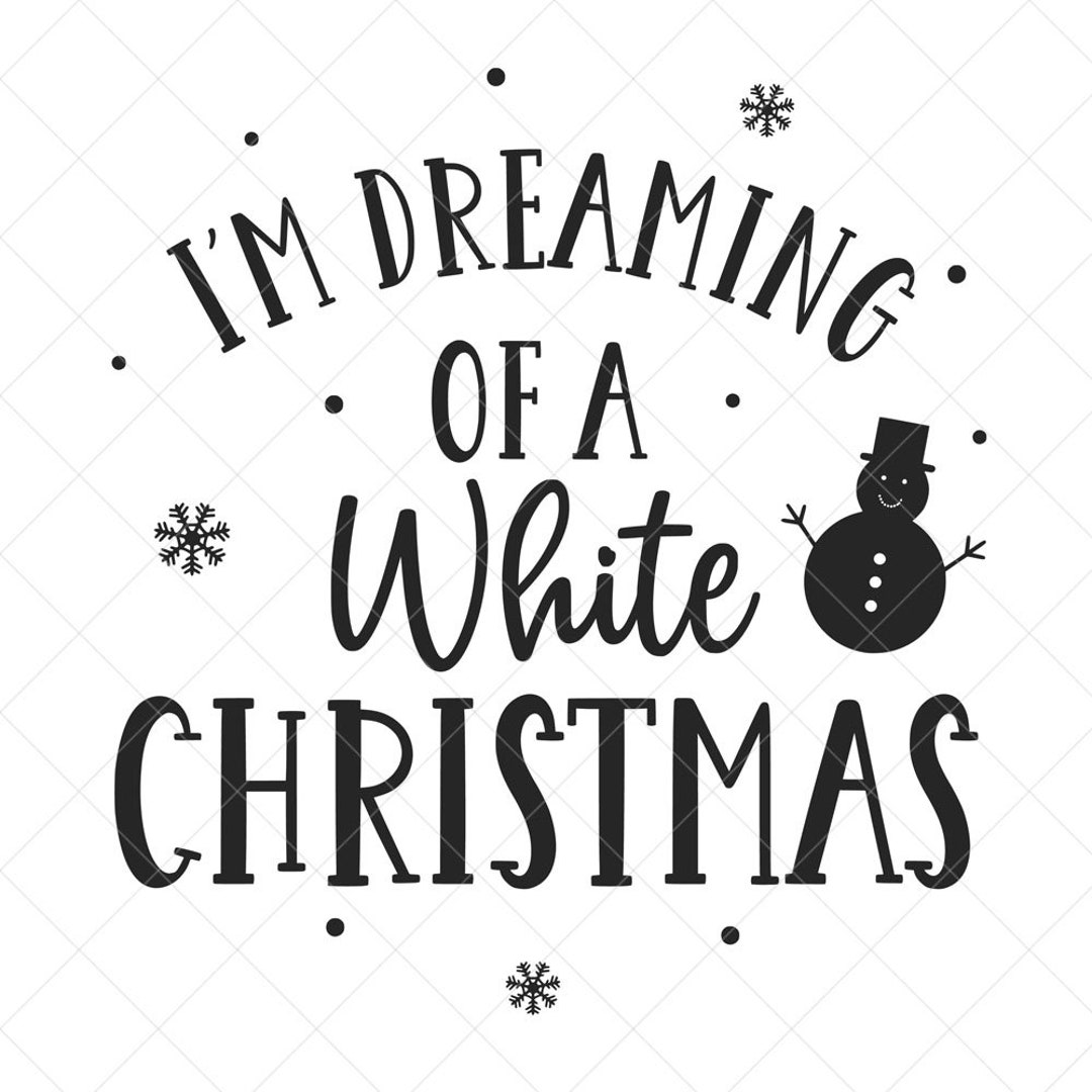 I'm Dreaming of a White Christmas SVG, Christmas SVG, Holiday SVG, Png I Dreaming Of A White Christmas