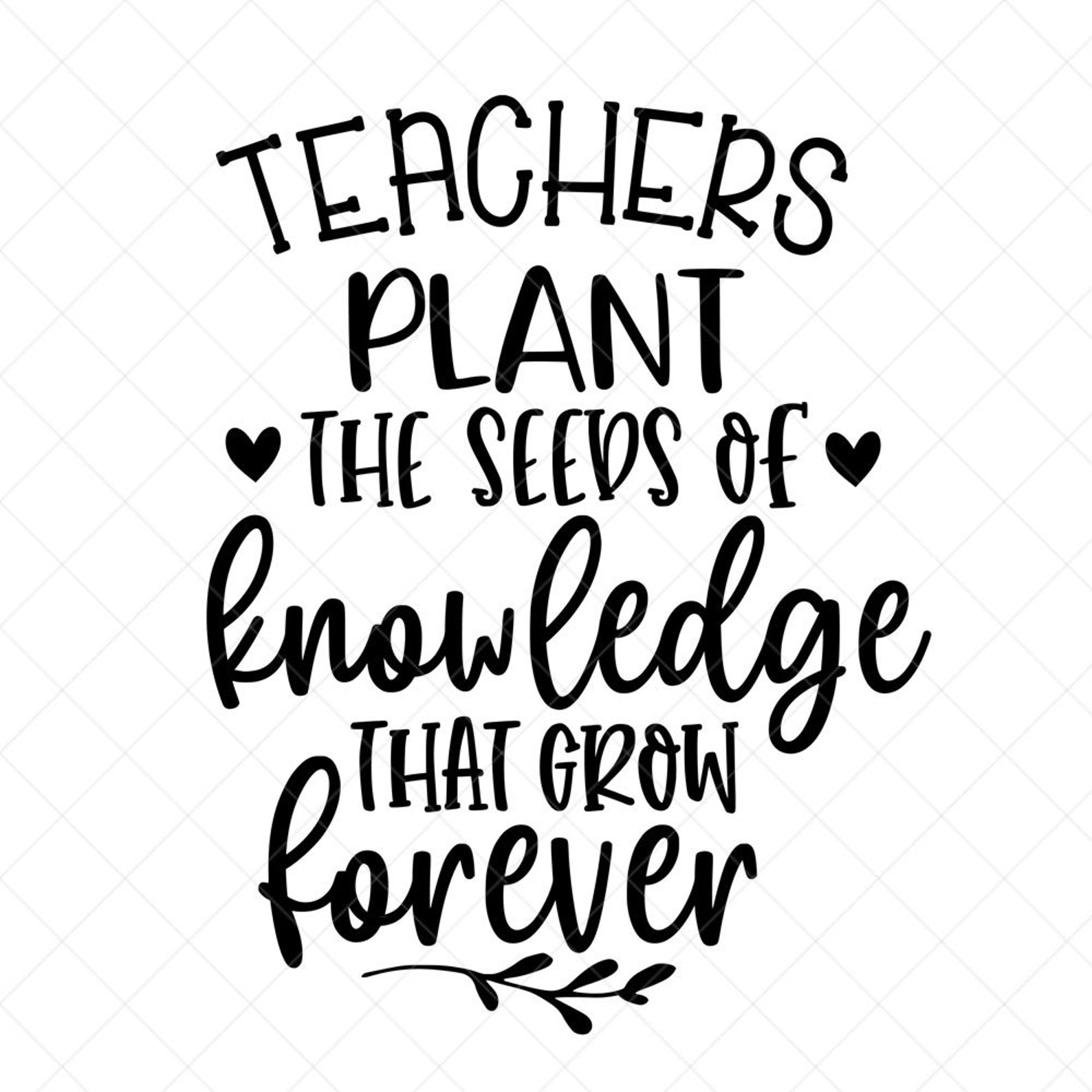 teachers-plant-the-seeds-of-knowledge-that-grow-forever-printable