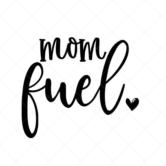 Download Mom Fuel SVG Cut File Mom Fuel Clipart Mom fuel SVG Mother ...