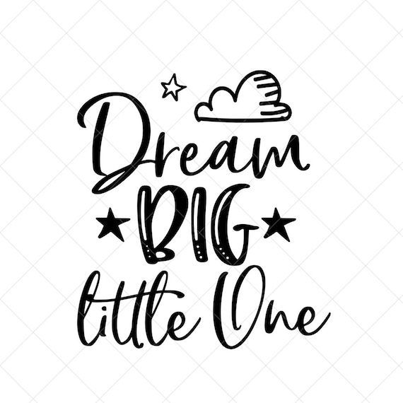 Download Dream Big Little One Svg Nursery Svg Inspirational Svg Etsy