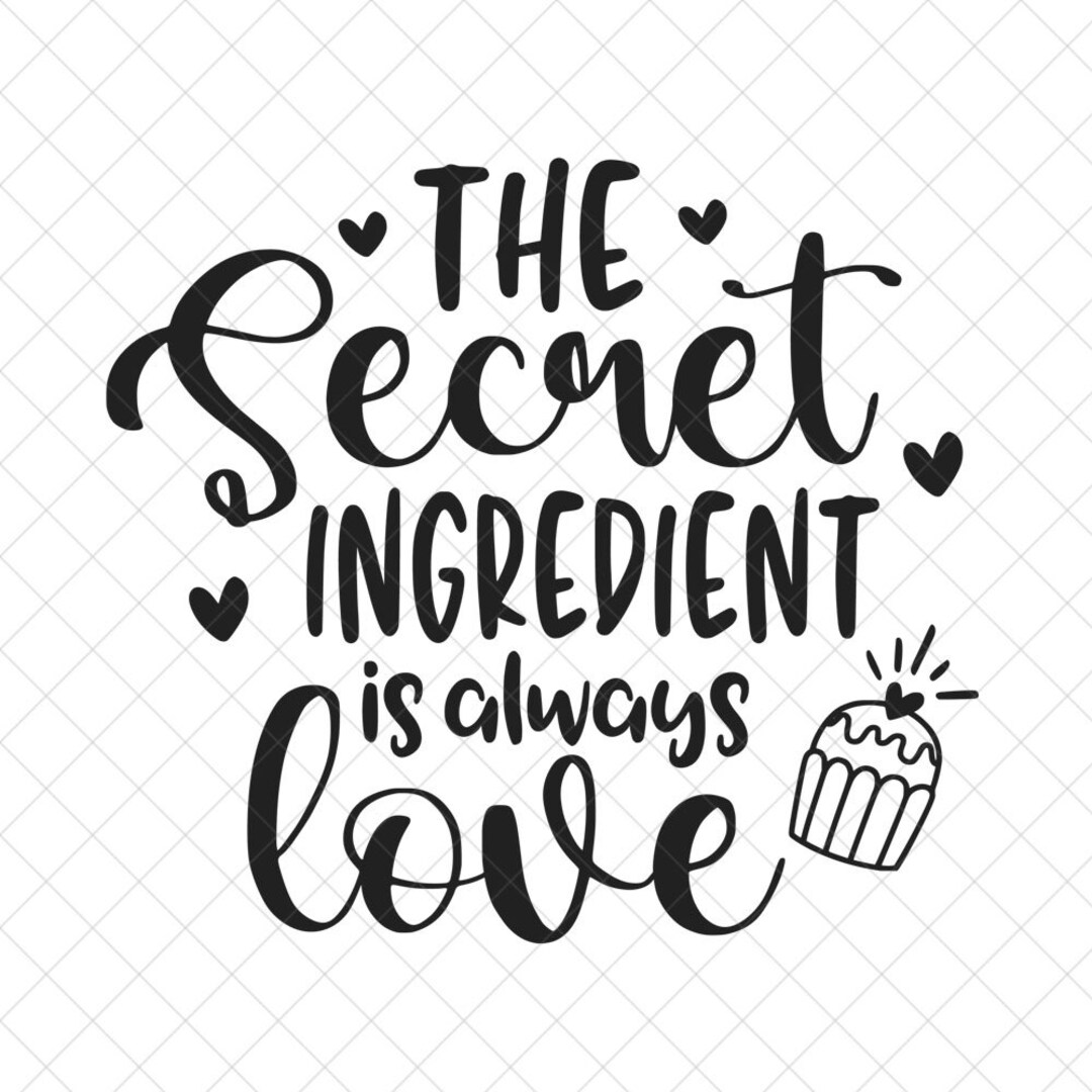 The Secret Ingredient is Always Love SVG, Kitchen Svg, Instant Download