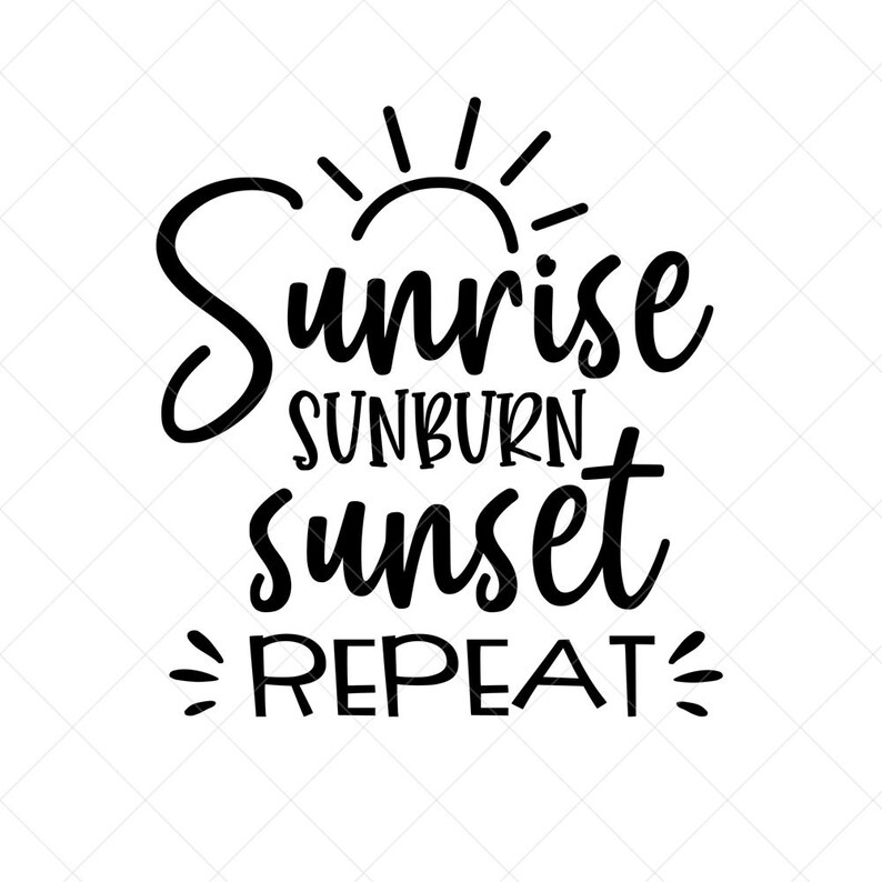 Download Sunrise Sunburn Sunset Repeat SVG Summer SVG Png Eps Dxf ...