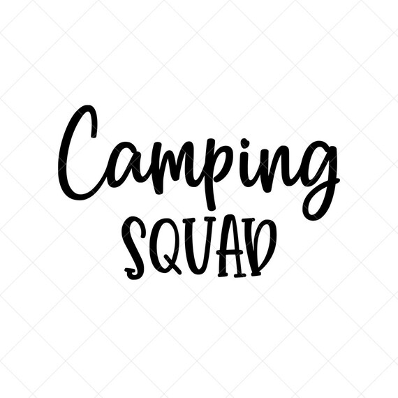 Camping Squad Svg Camping Svg Adventure Svg Camping Quote Etsy