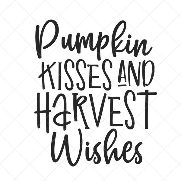 Pumpkin Kisses and Harvest Wishes SVG, Thanksgiving SVG, Png, Eps, Dxf, Cricut, Cut Files, Silhouette Files, Download, Print