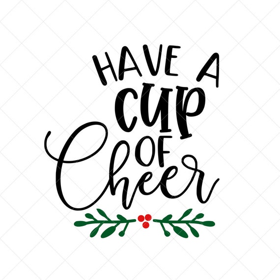 have-a-cup-of-cheer-svg-christmas-svg-holiday-svg-png-eps-etsy