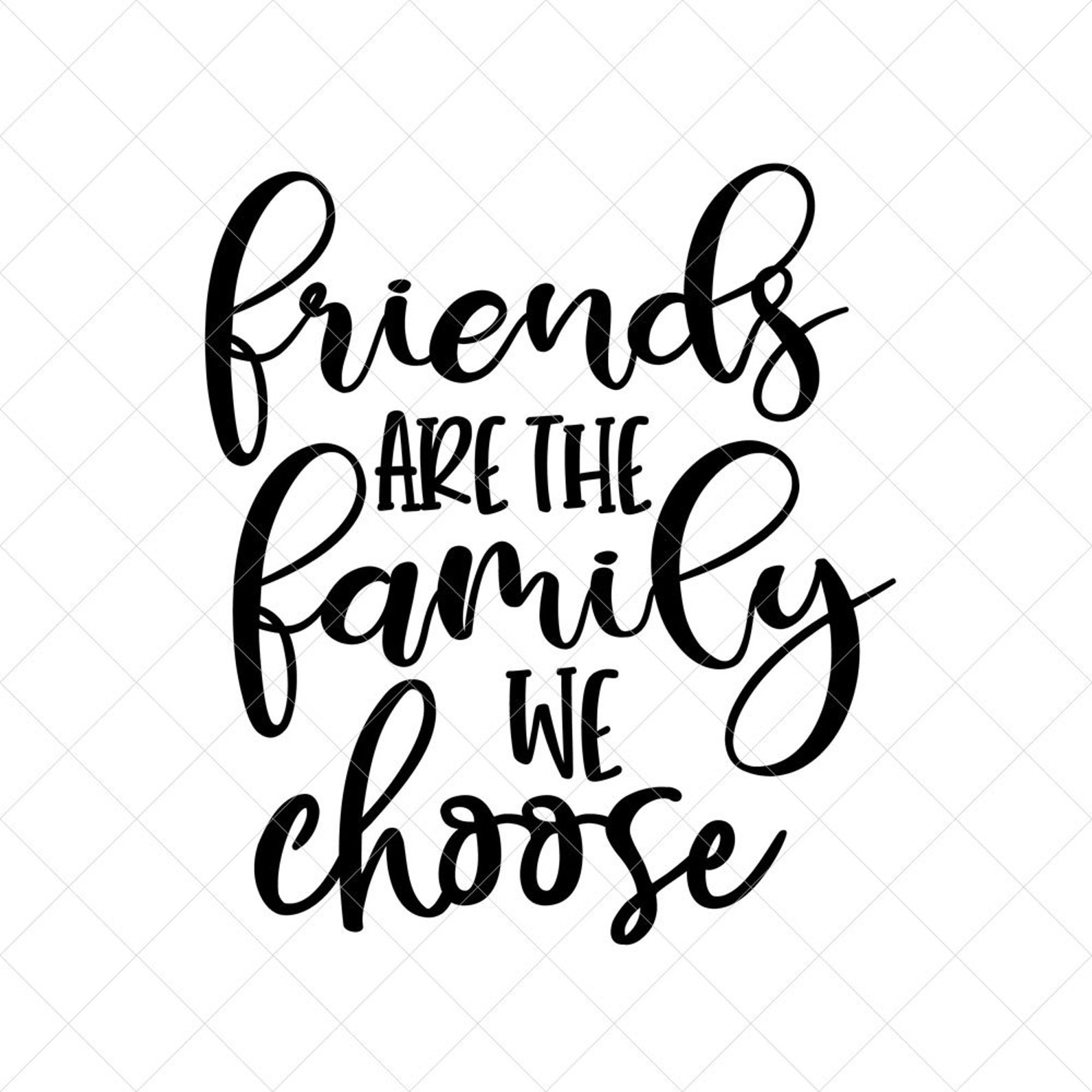 Friends Are the Family We Choose Svg Best Friend Svg Quote | Etsy