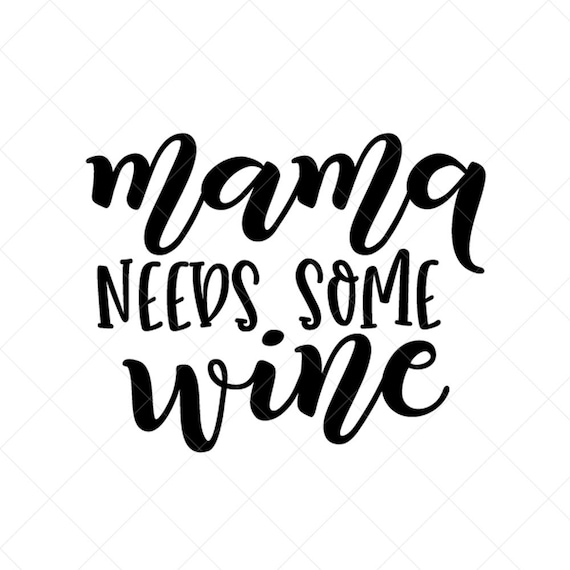 Download Mama Needs Some Wine Svg Cut File Mom Fuel Svg Mother Svg Etsy