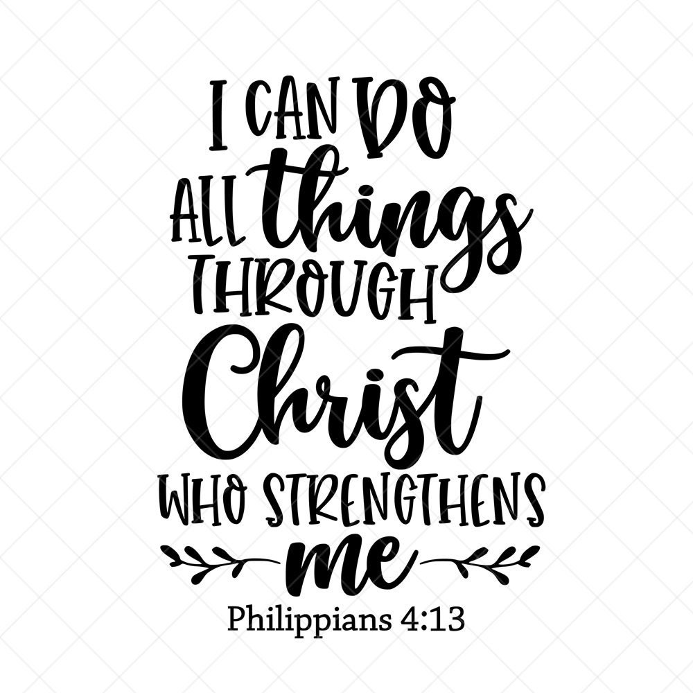 I Can Do All Things Through Christ Who Strengthens Me Svg Etsy