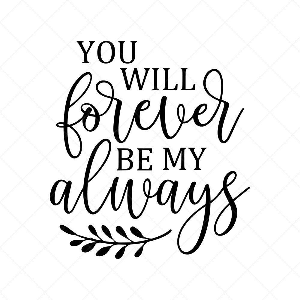 Download You Will Forever Be My Always SVG Love Vector File Svg | Etsy