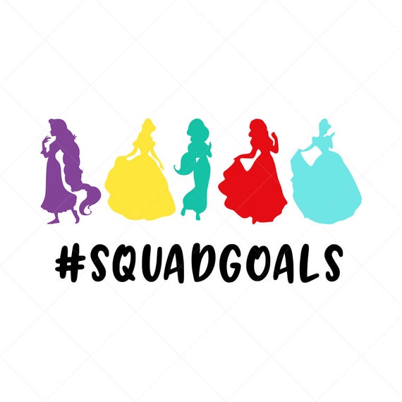 Download Disney Princess Svg Squadgoals Svg Disney Svg Vector File Etsy