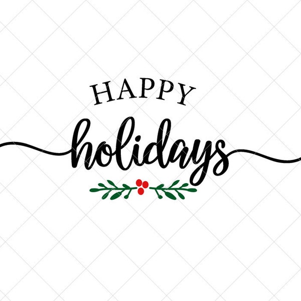 Happy Holidays SVG, Christmas SVG, Holiday SVG, Png, Eps, Dxf, Cricut, Cut Files, Silhouette Files, Download, Print