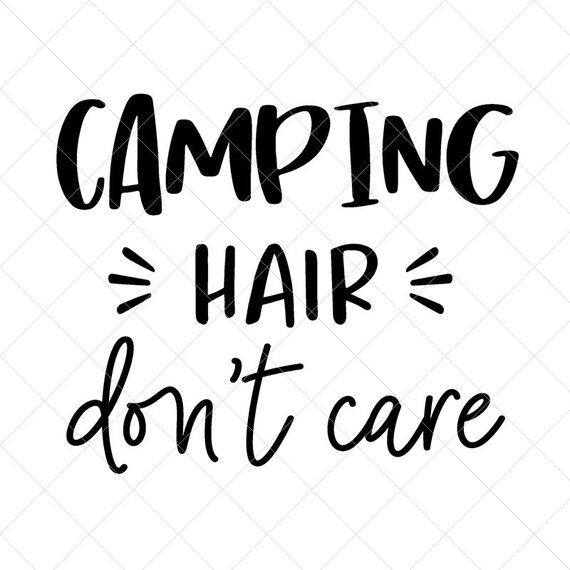 Free Free 152 Camping Hair Don&#039;t Care Svg SVG PNG EPS DXF File