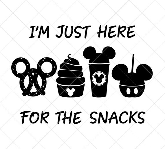 I'm Just Here For The Snacks Svg Disney Snack Svg Disney ...