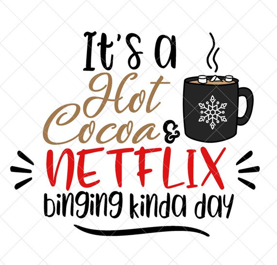 Cest Un Chocolat Chaud Et Netflix Binging Un Peu Jour Svg Etsy France