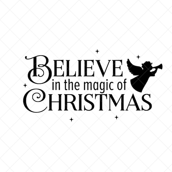 Believe in the Magic of Christmas SVG, Christmas SVG, Holiday SVG, Png, Eps, Dxf, Cricut, Cut Files, Silhouette Files, Download, Print