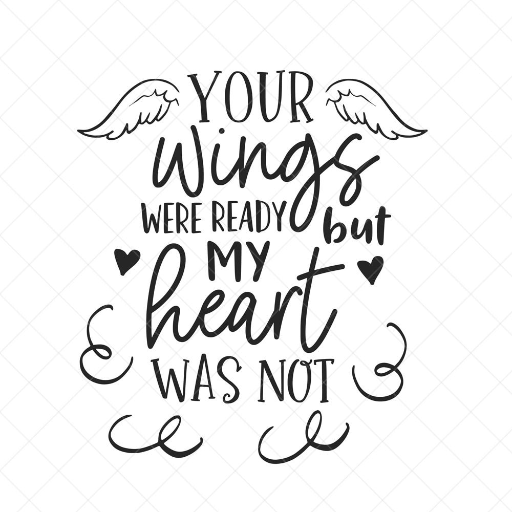 Your Wings Were Ready but My Heart Was Not SVG Memorial SVG Etsy