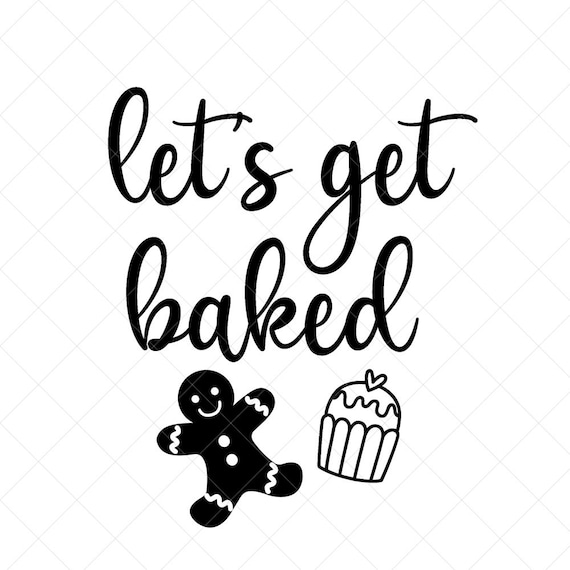 Let S Get Baked Svg Baking Svg Vector Image Svg Quote Etsy