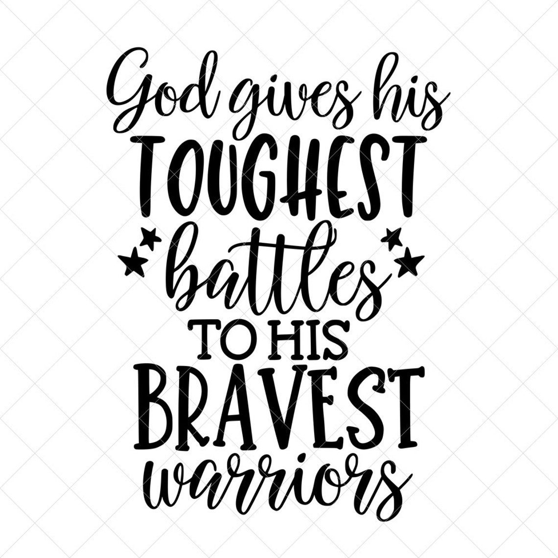 God Gives His Toughest Battles SVG Quote SVG Inspiration Etsy