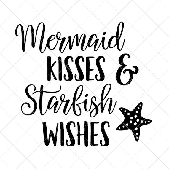 Download Mermaid Kisses Starfish Wishes Svg Mouth Of A Sailor Svg Etsy