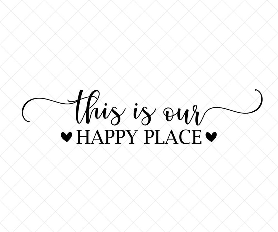 This is Our Happy Place SVG, Family SVG, Home Decor Svg, Png, Eps, Dxf ...