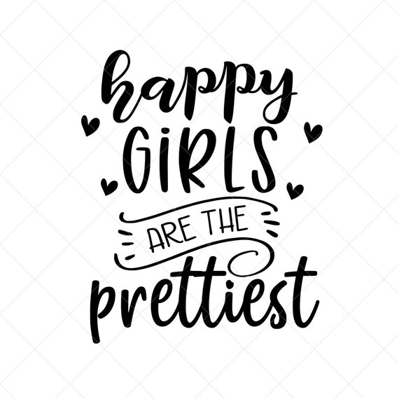 Happy Girls Are The Prettiest Svg Nursery Svg Vector File Etsy