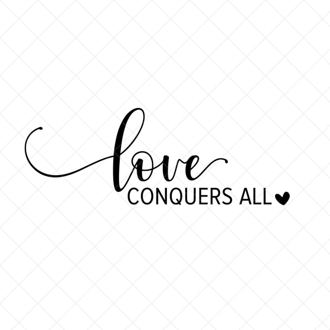 Love Conquers All SVG, Love, Vector File, Png, Eps, Dxf, Cricut, Cut