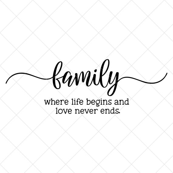 Download Family Where Life Begins And Love Never Ends Svg Family Svg Etsy
