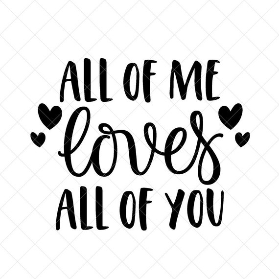 All of Me Loves All of You SVG Vector File Png Eps Dxf | Etsy