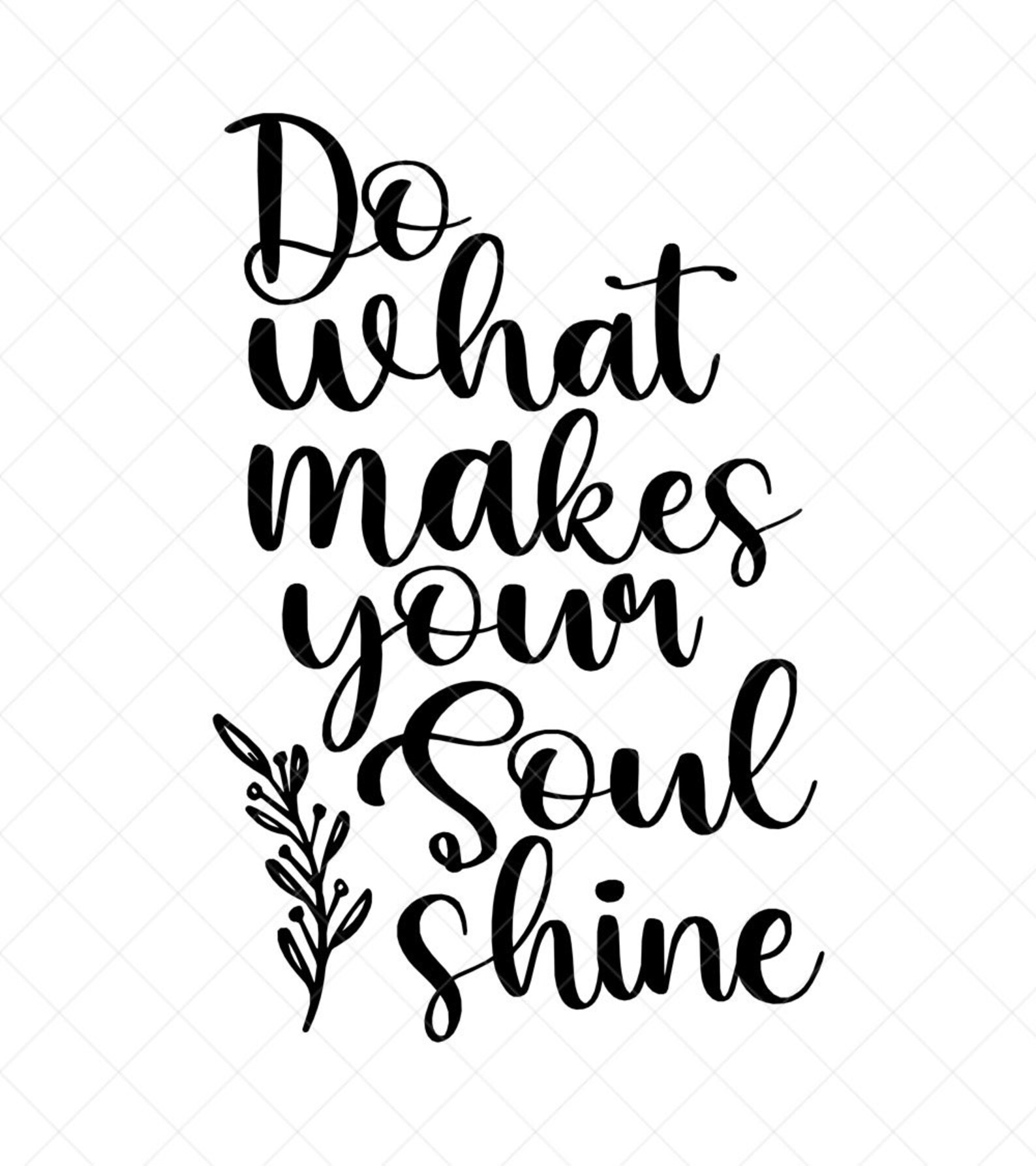Do What Makes Your Soul Shine SVG Quote SVG Inspiration SVG Etsy