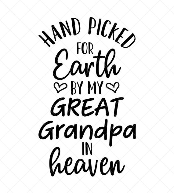 Hand Picked for Earth by My Great Grandpa in Heaven SVG Etsy