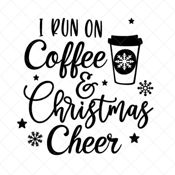 Download I Run On Coffee and Christmas Cheer SVG Christmas SVG | Etsy