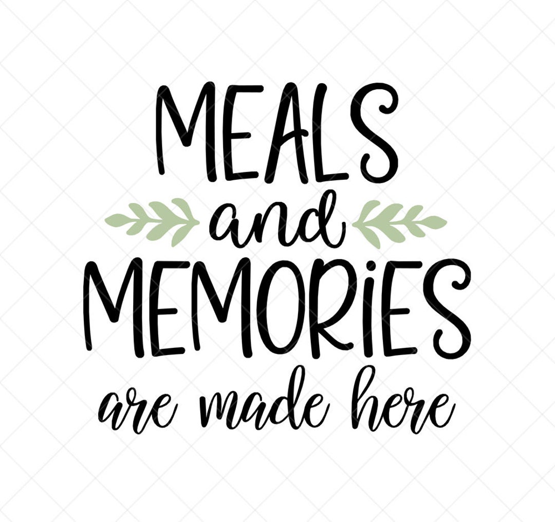 Meals and Memories Are Made Here SVG, Kitchen Svg, Instant Download
