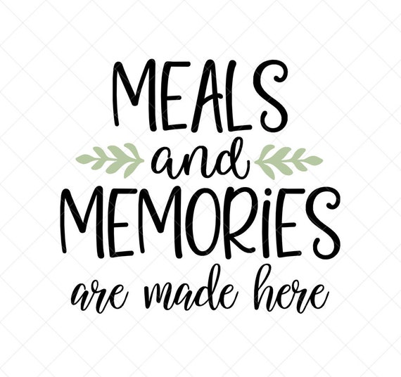 Meals and Memories Are Made Here SVG Kitchen Svg Instant Etsy