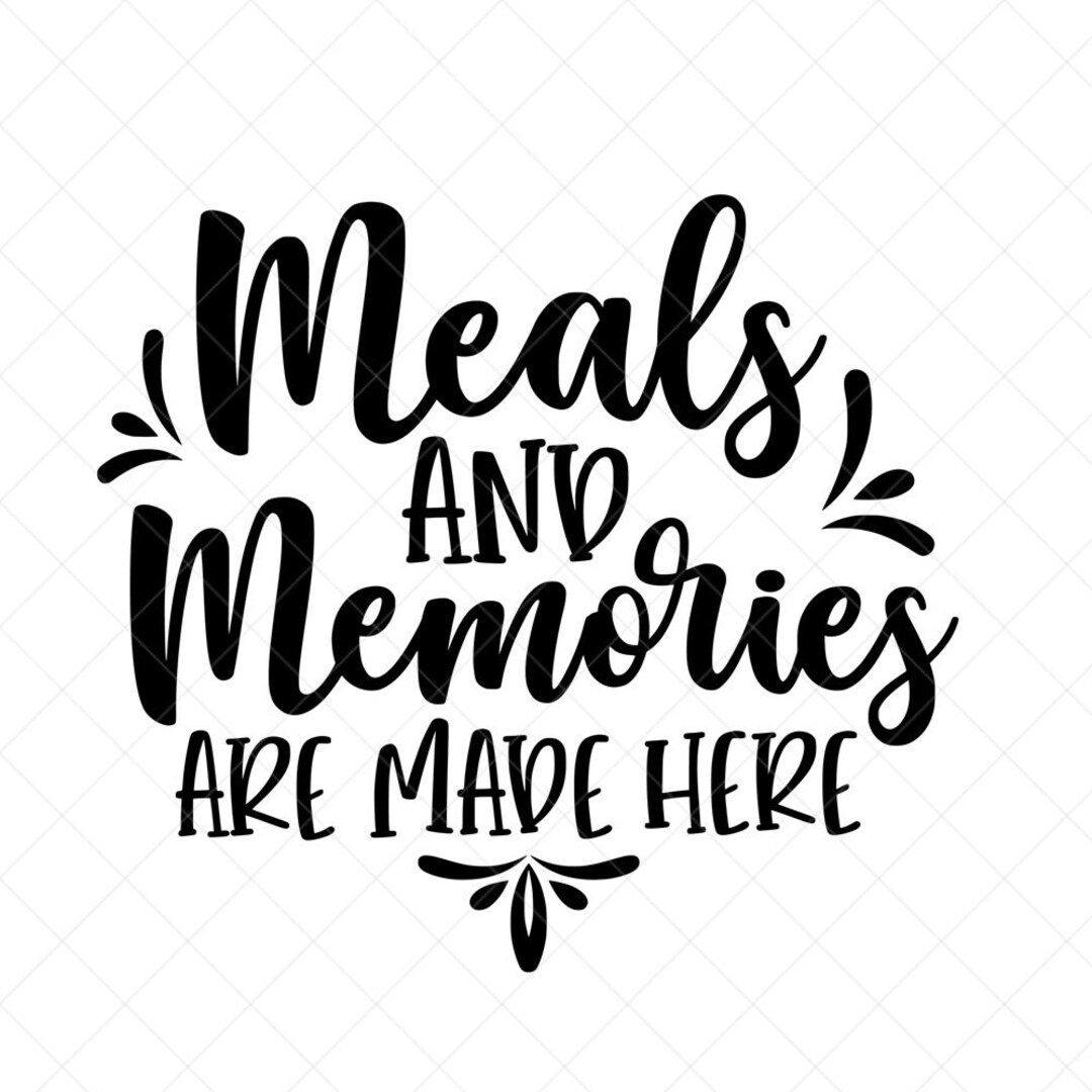 Meals and Memories Are Made Here SVG, Kitchen Svg, Instant Download