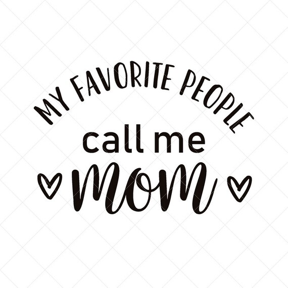 Download My Favorite People Call Me Mom Svg Mom Life Svg Mom Svg Etsy