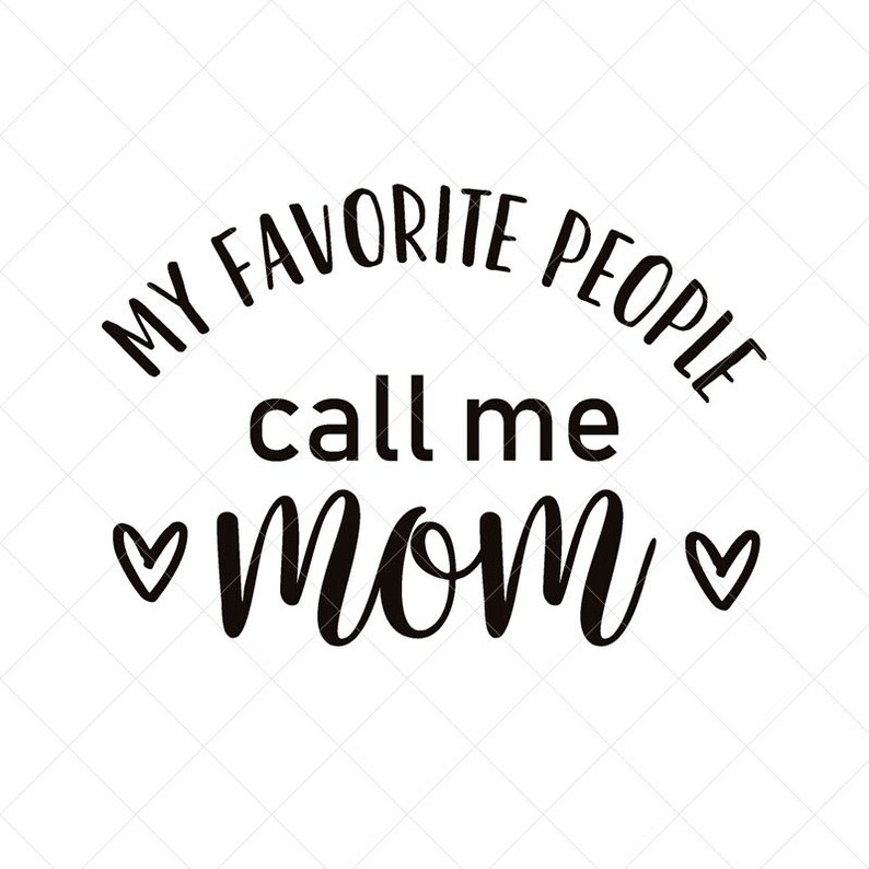 Download My Favorite People Call Me Mom Svg Mom Life SVG Mom SVG | Etsy