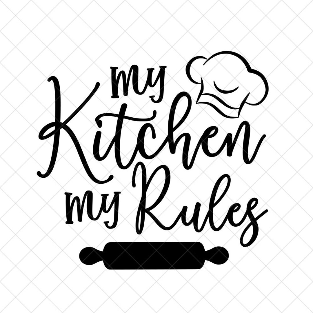My Kitchen My Rules SVG, Kitchen Svg, Instant Download, Svg, Png Dxf ...