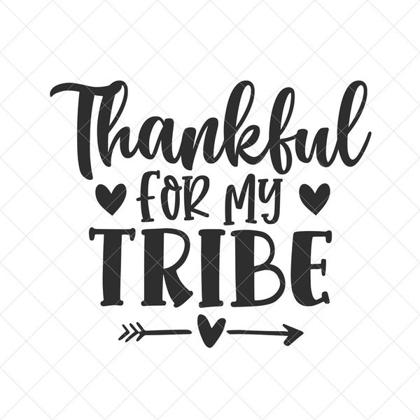 Thankful For My Tribe SVG, Thanksgiving SVG,  Png, Eps, Dxf, Cricut, Cut Files, Silhouette Files, Download, Print